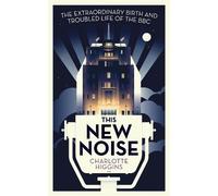 Charlotte Higgins This New Noise (Tascabile)