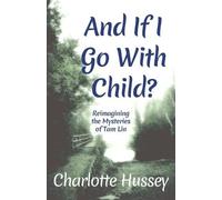Charlotte Hussey And If I Go With Child? (Tascabile)