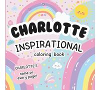 Charlotte Inspirational Coloring Book: Personalized Just for Charlotte - Charlotte's Name Appears on Every Coloring Page