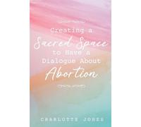 Charlotte Jones Creating a Sacred Space to Have a Dialogue about Abo (Tascabile)