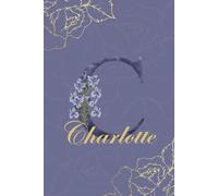 Charlotte Journal: Monogram C Personalized Floral Notebook for Women Decorative Purple and Gold Monogram Journal, Cute Aesthetic Notebook, ... and Birthday Gift for Women Named Charlotte