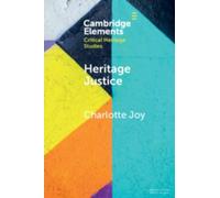 Charlotte Joy Heritage Justice (Tascabile) Elements in Critical Heritage Studies