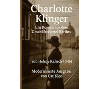 Charlotte Klinger: Ein Roman aus dem Geschäftsviertel Berlins