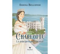 Charlotte, la principessa di Miramar - [Mgs Press]