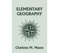 Charlotte M Mas Elementary Geography, Book I in the Ambleside Geogra (Tascabile)