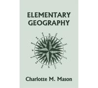 Charlotte M Mas Elementary Geography, Book I in the Ambleside Geogra (Tascabile)
