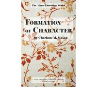 Charlotte M Mason Formation of Character (Tascabile)