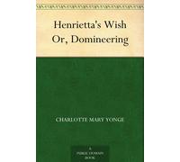 Charlotte M Yonge Henrietta's WishOr, Domineering (Edition2023) (Tascabile)