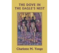 Charlotte M Yonge M The Dove in the Eagle's Nest (Color Edition) (Ye (Tascabile)