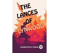 Charlotte M. Yonge The Lances of Lynwood (Tascabile)