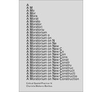 A Moratorium on New Construction: Critical Spatial Practice 14
