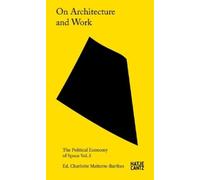 Charlotte Malterre-Barthes On Architecture and Work (Tascabile)