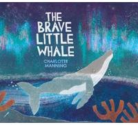 Charlotte Manning The Brave Little Whale (Copertina rigida)