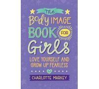 Charlotte Markey The Body Image Book for Girls (Tascabile)