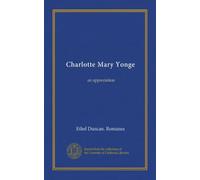 Charlotte Mary Yonge: an appreciation