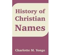 Charlotte Mary Yonge History of Christian Names (Tascabile)