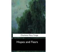 Charlotte Mary Yonge Hopes and Fears (Tascabile)