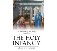 Charlotte Mason The Holy Infancy (Copertina rigida) Saviour of the World