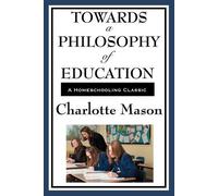 Charlotte Mason Towards a Philosophy of Education (Tascabile)
