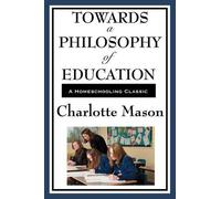 Charlotte Mason Towards a Philosophy of Education (Tascabile)