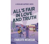 Charlotte McGre All's Fair in Love and Truth - A Highland Happiness (Tascabile)