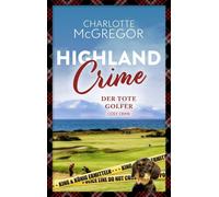 Charlotte McGre Highland Crime - Der tote Golfer: Der zweite Fall vo (Tascabile)