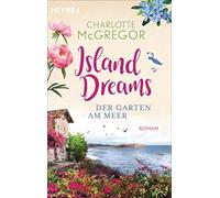 Charlotte McGregor Island Dreams - Der Garten am Meer: Roman (Tascabile)