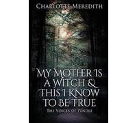 Charlotte Meredith My Mother Is a Witch and This I Know to Be True (Tascabile)