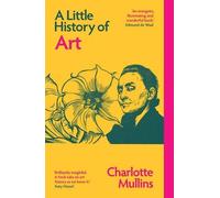 Charlotte Mullins A Little History of Art (Tascabile) Little Histories