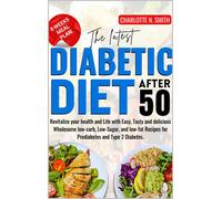 Charlotte N. Sm THE LATEST DIABETIC DIET AFTER 50: Revitalize your h (Tascabile)