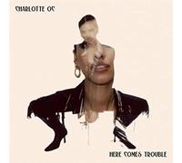 Charlotte Oc - Here Comes Trouble-CHARLOTTE OC