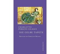 Charlotte Perkins G Die gelbe Tapete: Erzählung deutsch/ eng (Copertina rigida)