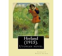Herland (1915). By: Charlotte Perkins Gilman: Herland is a utopian novel from 1915, written by feminist Charlotte Perkins Gilman.