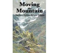 Charlotte Perkins Gilman Moving the Mountain (Copertina rigida)