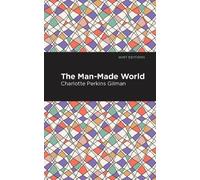 Charlotte Perkins Gilman The Man-Made World (Copertina rigida) Mint Editions