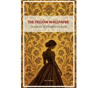 Charlotte perkins gilman the yellow wall: A landmark of american gothic