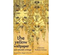 Charlotte Perkins Gilman The Yellow Wallpaper And Selected Writings (Tascabile)