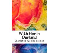 Charlotte Perkins Gilman With Her in Ourland (Tascabile)