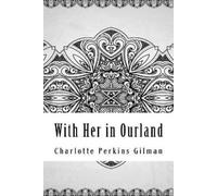 Charlotte Perkins Gilman With Her in Ourland (Tascabile)