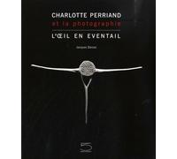Charlotte Perriand et la photographie. L'oeil en éventail - Barsac Jacques
