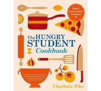 Charlotte Pike The Hungry Student Cookbook (Tascabile)