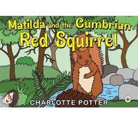 Charlotte Potter Matilda and the Cumbrian Red Squirrel (Tascabile)