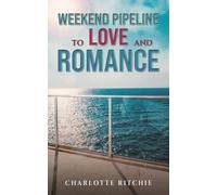 Charlotte Ritchie Weekend Pipeline to Love and Romance (Tascabile)