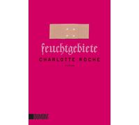 Charlotte Roche Feuchtgebiete: Roman (Tascabile)