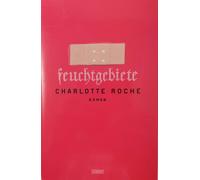 Charlotte Roche Feuchtgebiete: Roman (Tascabile)