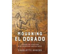 Charlotte Rogers Mourning El Dorado (Tascabile) New World Studies