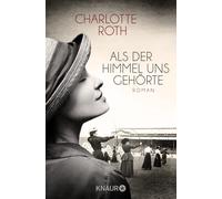 Charlotte Roth Als der Himmel uns gehörte: Roman (Tascabile)