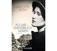 Charlotte Roth Als wir unsterblich waren: Roman (Tascabile)