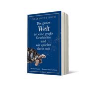 Charlotte Roth Die ganze Welt ist eine große Geschichte, und wir sp (Tascabile)