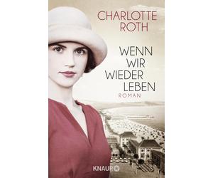 Charlotte Roth Wenn wir wieder leben: Roman (Tascabile)